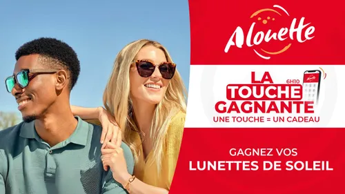 La Touche Gagnante - Alouette vous offre vos lunettes de soleil !
