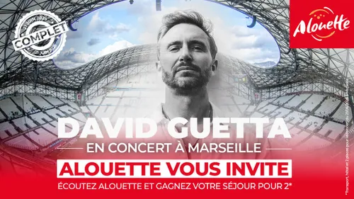 Alouette vous offre votre séjour à Marseille pour applaudir David...