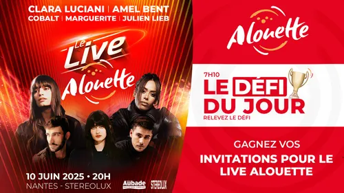 Le Défi du Jour - Alouette vous offre 4 invitations pour le Live...