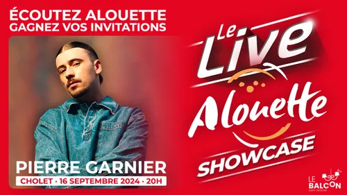 Le Live Alouette Showcase avec Pierre Garnier à Cholet !