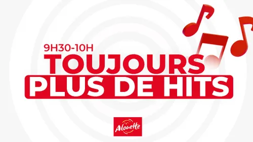 Toujours plus de hits 9h30-10h