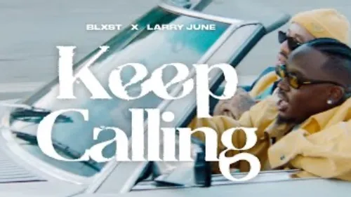 Blxst - Keep Calling (feat. Larry June)