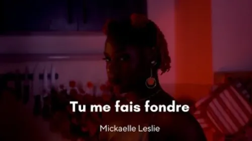 Mickaëlle Leslie - Tu Me Fais Fondre