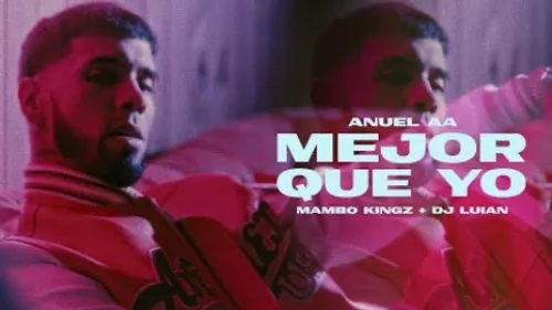 Anuel AA - Mejor Que Yo (feat. Dj Luian & Mambo Kingz)