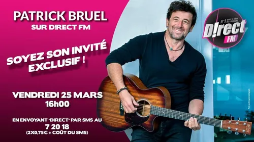 Votre rencontre avec Patrick Bruel : Cela se passe sur D!RECT FM !