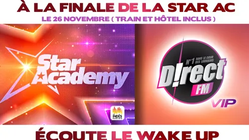 D!RECT FM t'invite à la finale de la Star Academy