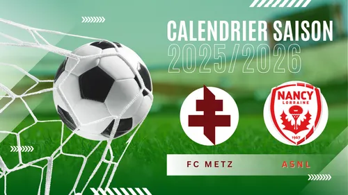FC Metz / AS Nancy Lorraine : découvrez le calendrier des deux...