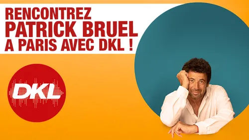 Rencontrez Patrick Bruel à Paris avec DKL !