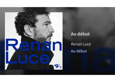 Un nouvel extrait pour Renan Luce, « Au début »