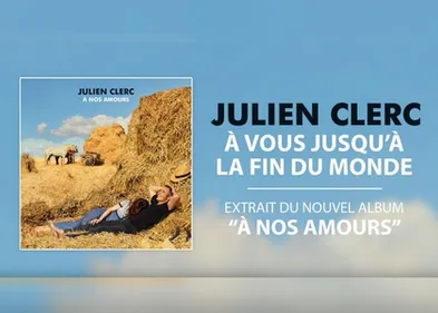 Julien Clerc enchaîne avec « À vous jusqu'à la fin du monde »