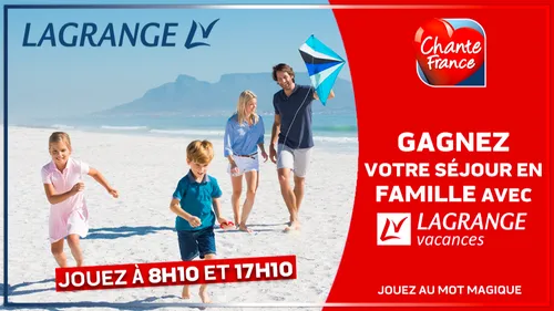 GAGNEZ VOS VACANCES EN FAMILLE AVEC LAGRANGE VACANCES