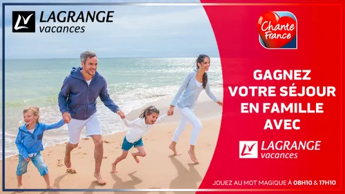 GAGNEZ VOTRE SÉJOUR EN FAMILLE LAGRANGE VACANCES