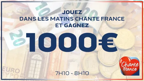 GAGNEZ 1000€ avec LES MATINS CHANTE FRANCE