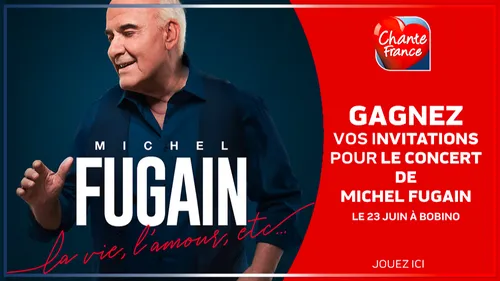 GAGNEZ VOS INVITATIONS POUR LE CONCERT DE MICHEL FUGAIN