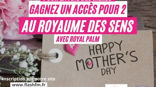 Fête des Mères : Le Royal Palm vous offre votre accès au royaume...
