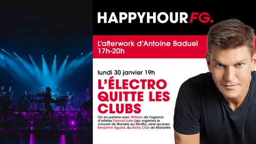 L’électro qui sort des clubs, au cœur de l’Happy Hour FG d’Antoine...