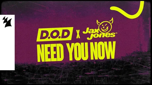 Need You Now: du 100% club signé Jax Jones et D.O.D !