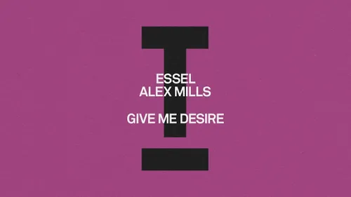Coup cœur FG: Give me Desire, quelle collab d'Alex Mills et Essel !