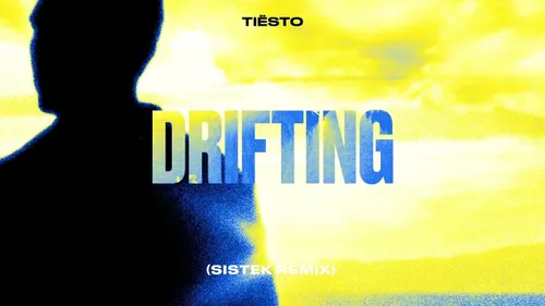 Coup de Coeur FG : Sistek remixe l’envoûtant Drifting de Tiësto