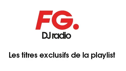 LES TITRES EXCLUSIFS DE LA PLAYLIST FG