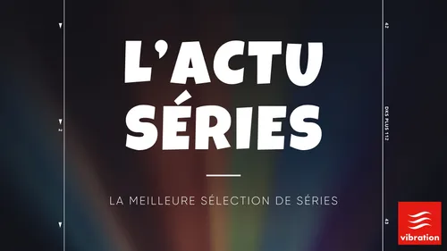 L'actu séries