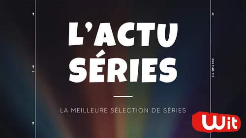 L'actu séries