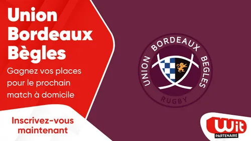 Union Bordeaux Bègles : gagnez vos places pour le prochain match à domicile