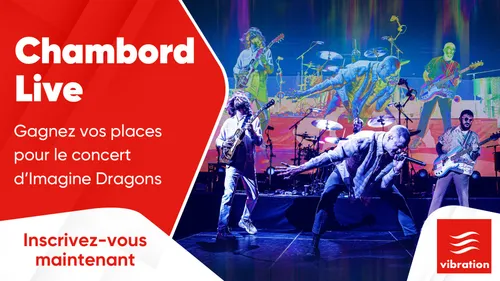 Chambord Live : gagnez vos places pour le concert d’Imagine Dragons
