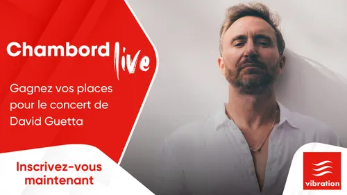Chambord Live : gagnez vos places pour le concert de David Guetta