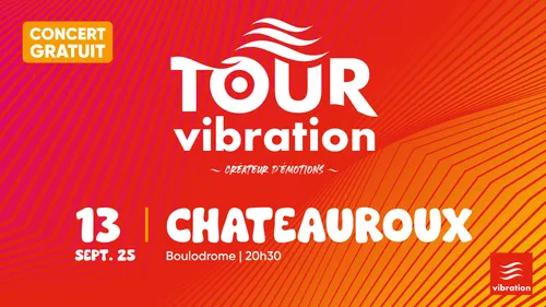 Tour Vibration 2025 à Châteauroux, le samedi 13 septembre