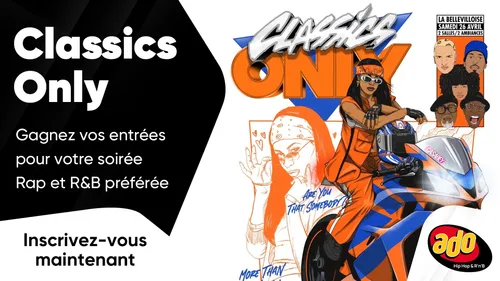 Classics Only : gagnez vos entrées pour votre soirée Rap et R&B...