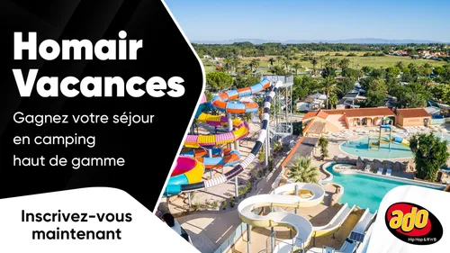 Homair Vacances : gagnez votre séjour en camping haut de gamme