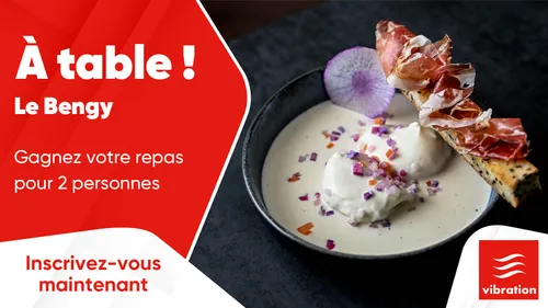 À Table : gagnez votre repas pour deux personnes au Bengy