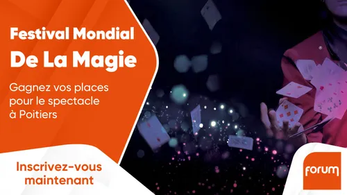 Festival Mondial De La Magie : gagnez vos places pour le spectacle...