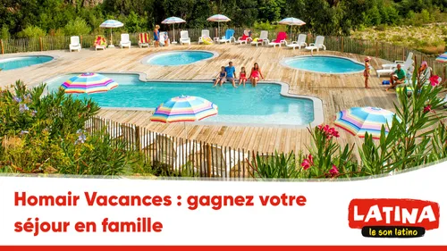 Homair Vacances : gagnez votre séjour en famille