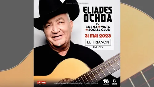 Concert : Eliades Ochoa au Trianon ce 31 mai, avec Latina