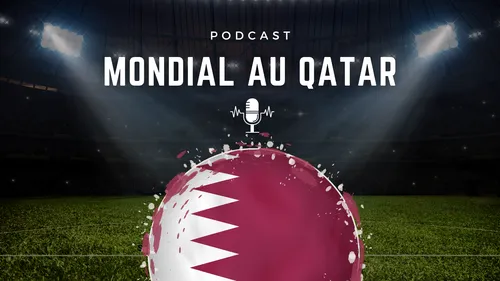 Podcast : Mondial au Qatar