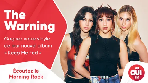The Warning : gagnez votre vinyle de leur nouvel album « Keep Me Fed »