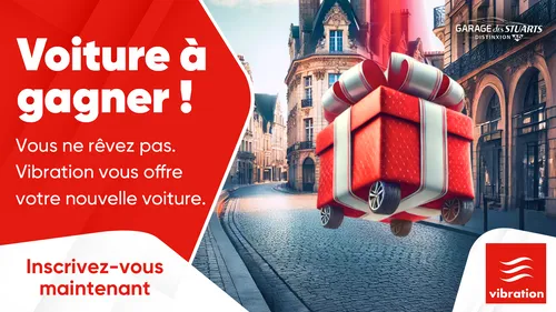 Voiture à gagner ! Vous ne rêvez pas. Vibration vous offre une...