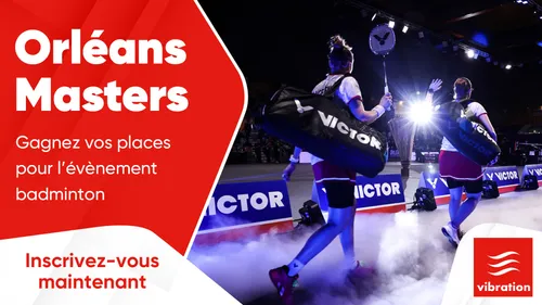 Orléans Masters : gagnez vos places pour l’événement badminton