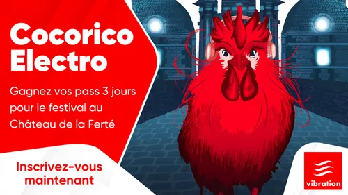 Cocorico Electro : gagnez vos pass 3 jours pour le festival au...