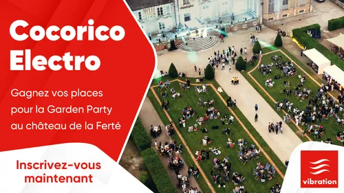 Cocorico Electro : gagnez vos places pour la Garden Party au...