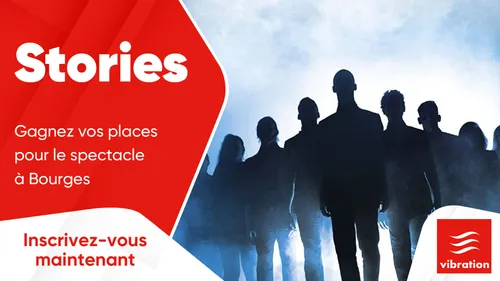 Stories : gagnez vos places pour le spectacle à Bourges 
