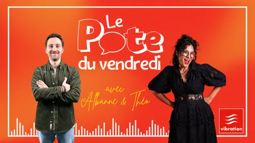 Le Pote du vendredi avec Albanne et Théo