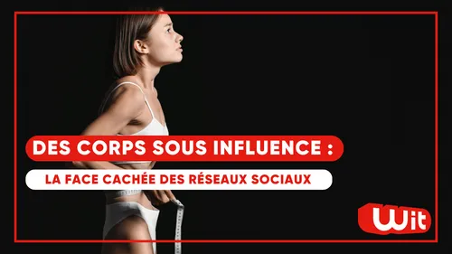Des corps sous influence : la face cachée des réseaux sociaux (VIDEO)