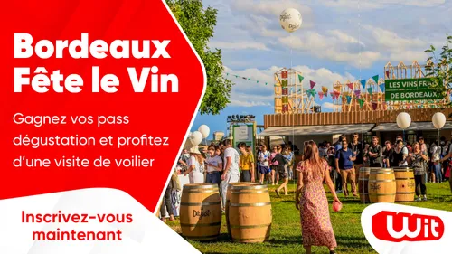 Bordeaux Fête le Vin : gagnez vos pass dégustation et profitez...