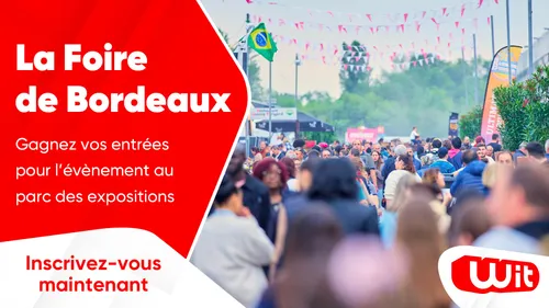 La Foire de Bordeaux : gagnez vos entrées pour l'évènement au Parc...