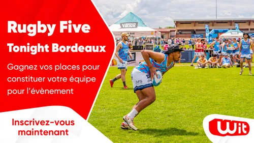 Rugby Five Tonight Bordeaux : gagnez vos places pour constituer...