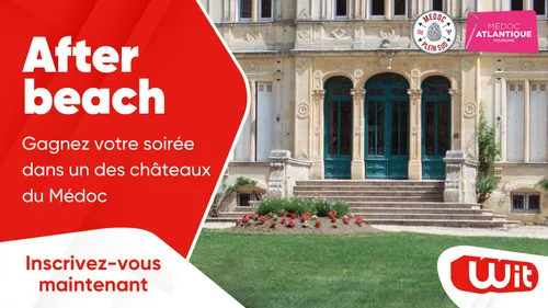 Afterbeach : gagnez votre soirée dans un des châteaux du Médoc