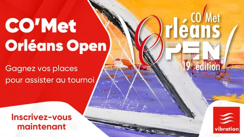 CO'Met Orléans Open : gagnez vos places pour assister au tournoi